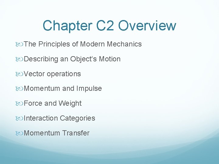 Chapter C 2 Overview The Principles of Modern Mechanics Describing an Object’s Motion Vector