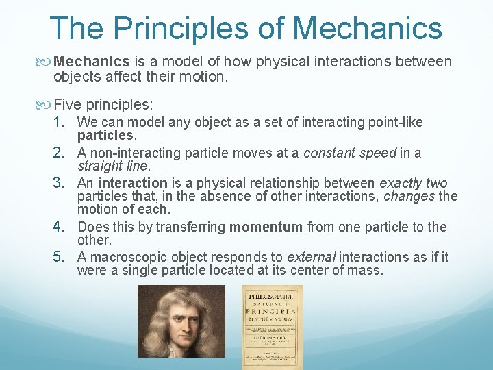The Principles of Mechanics is a model of how physical interactions between objects affect