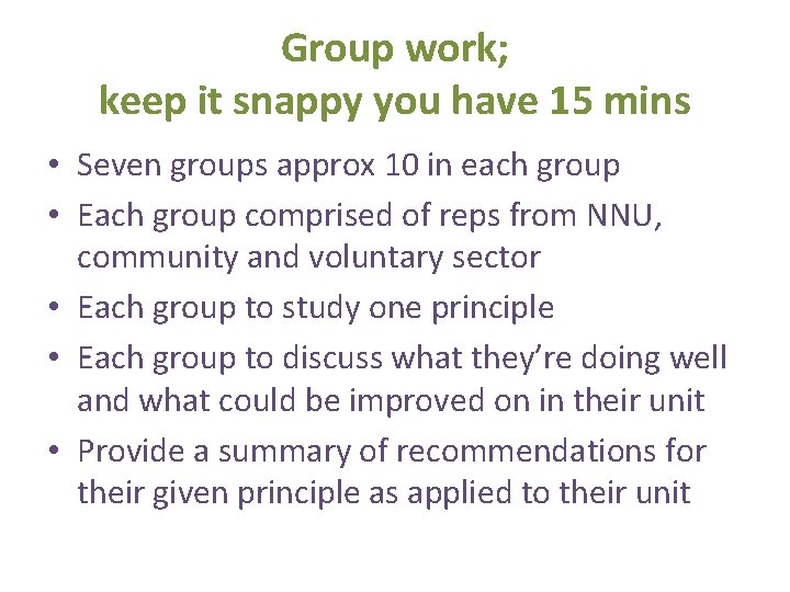 Group work; keep it snappy you have 15 mins • Seven groups approx 10