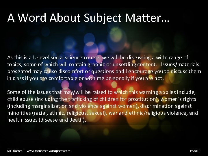 A Word About Subject Matter… As this is a U-level social science course, we