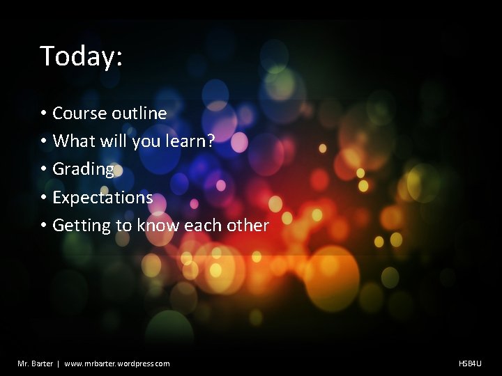 Today: • Course outline • What will you learn? • Grading • Expectations •