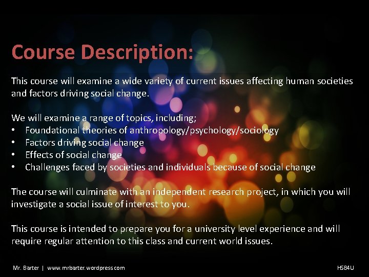 Course Description: This course will examine a wide variety of current issues affecting human