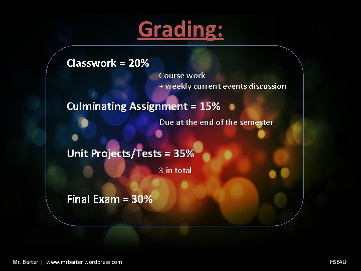 Grading: Classwork = 20% Course work + weekly current events discussion Culminating Assignment =