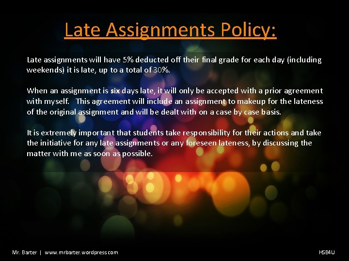 Late Assignments Policy: Late assignments will have 5% deducted off their final grade for