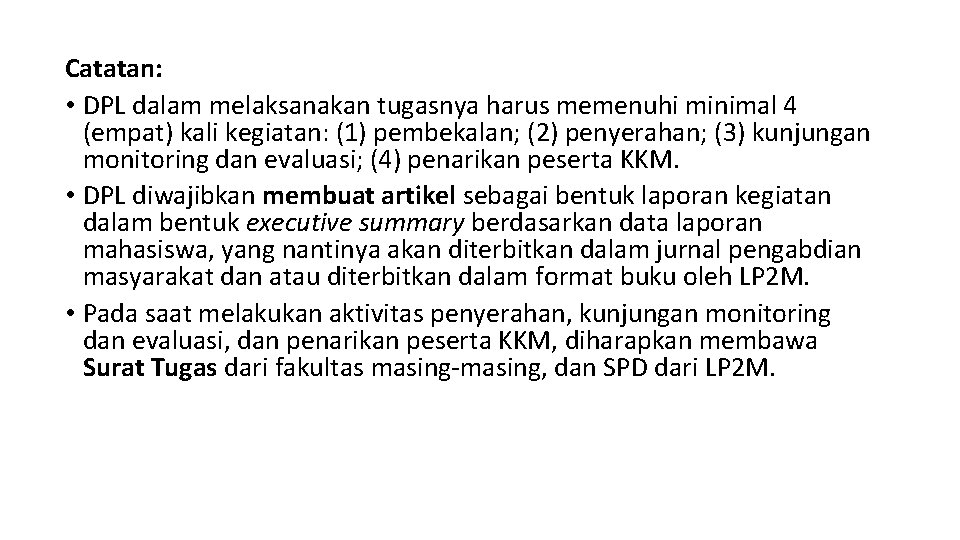 Catatan: • DPL dalam melaksanakan tugasnya harus memenuhi minimal 4 (empat) kali kegiatan: (1)