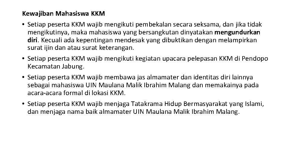 Kewajiban Mahasiswa KKM • Setiap peserta KKM wajib mengikuti pembekalan secara seksama, dan jika