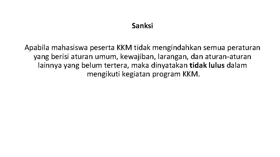 Sanksi Apabila mahasiswa peserta KKM tidak mengindahkan semua peraturan yang berisi aturan umum, kewajiban,