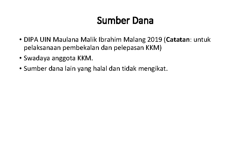 Sumber Dana • DIPA UIN Maulana Malik Ibrahim Malang 2019 (Catatan: untuk pelaksanaan pembekalan