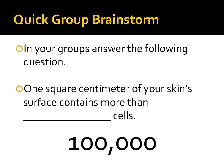 Quick Group Brainstorm In your groups answer the following question. One square centimeter of