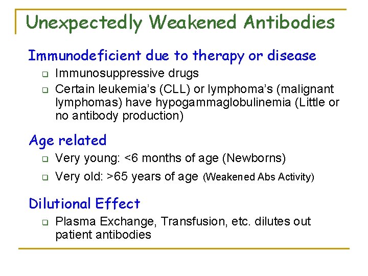 Unexpectedly Weakened Antibodies Immunodeficient due to therapy or disease q q Immunosuppressive drugs Certain