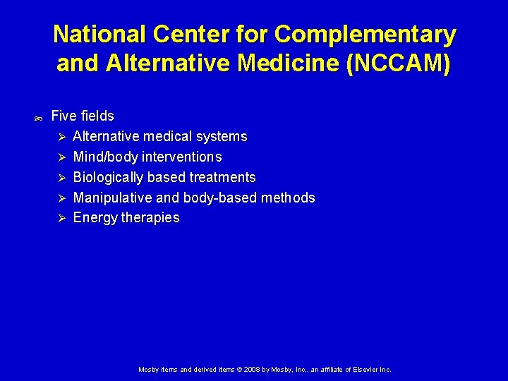 National Center for Complementary and Alternative Medicine (NCCAM) Five fields Ø Alternative medical systems