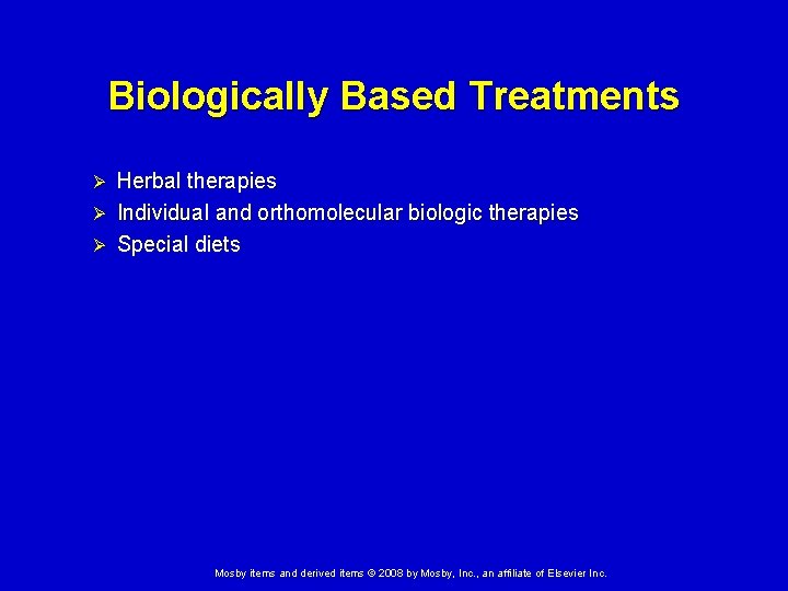 Biologically Based Treatments Herbal therapies Ø Individual and orthomolecular biologic therapies Ø Special diets