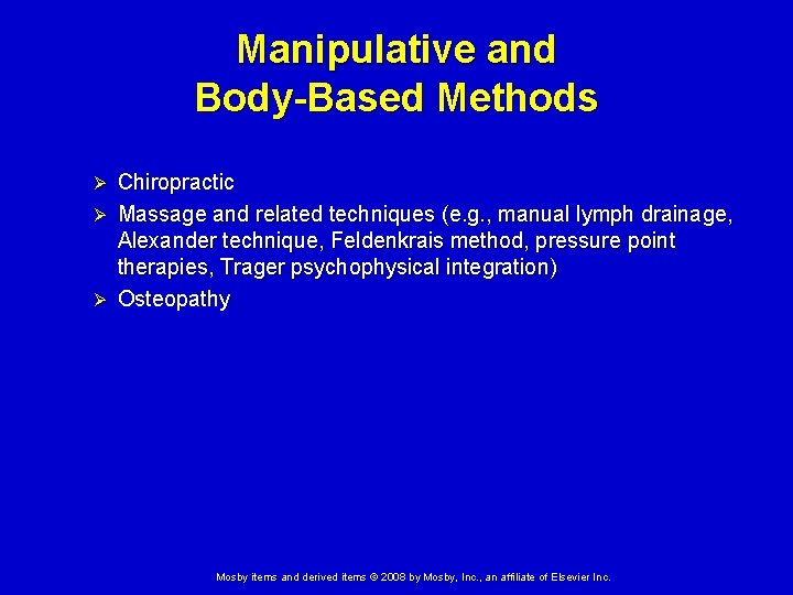 Manipulative and Body-Based Methods Chiropractic Ø Massage and related techniques (e. g. , manual