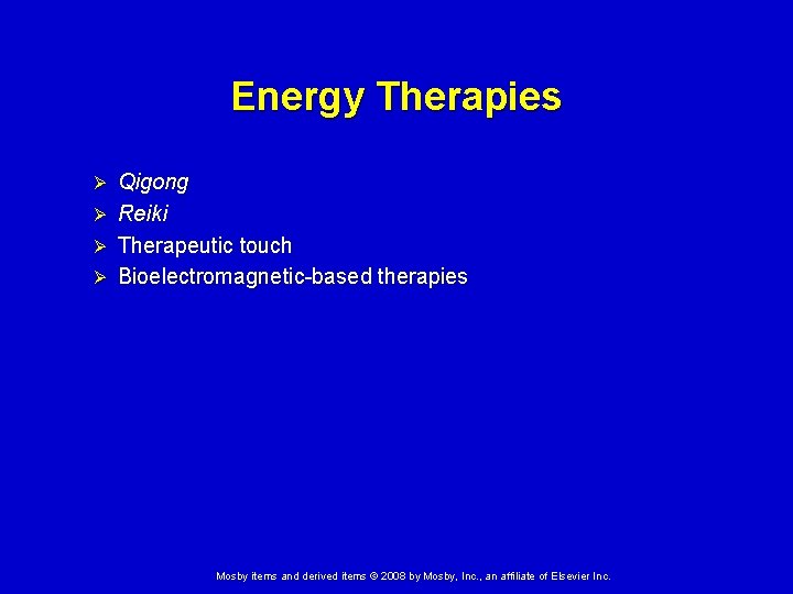 Energy Therapies Qigong Ø Reiki Ø Therapeutic touch Ø Bioelectromagnetic-based therapies Ø Mosby items