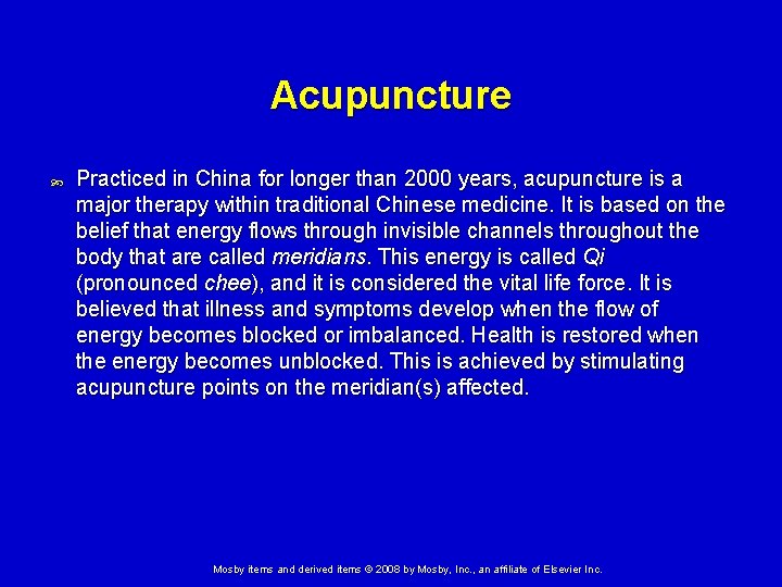 Acupuncture Practiced in China for longer than 2000 years, acupuncture is a major therapy