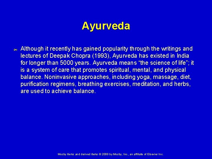 Ayurveda Although it recently has gained popularity through the writings and lectures of Deepak