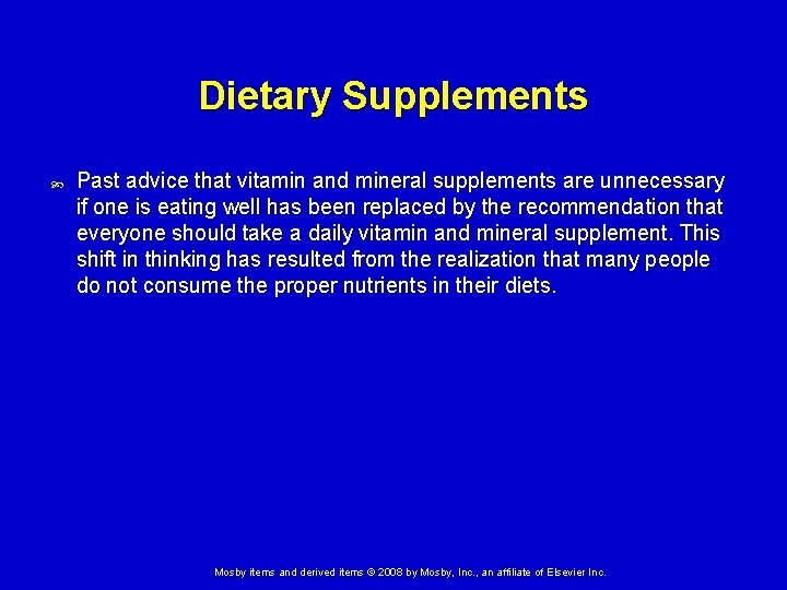 Dietary Supplements Past advice that vitamin and mineral supplements are unnecessary if one is