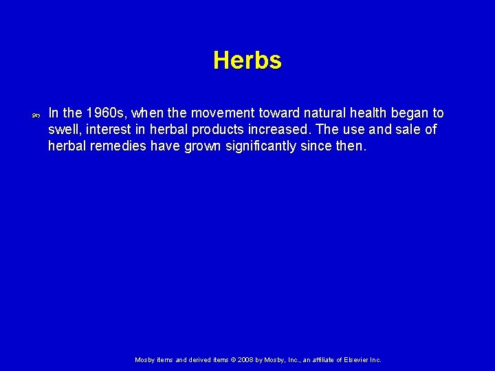 Herbs In the 1960 s, when the movement toward natural health began to swell,