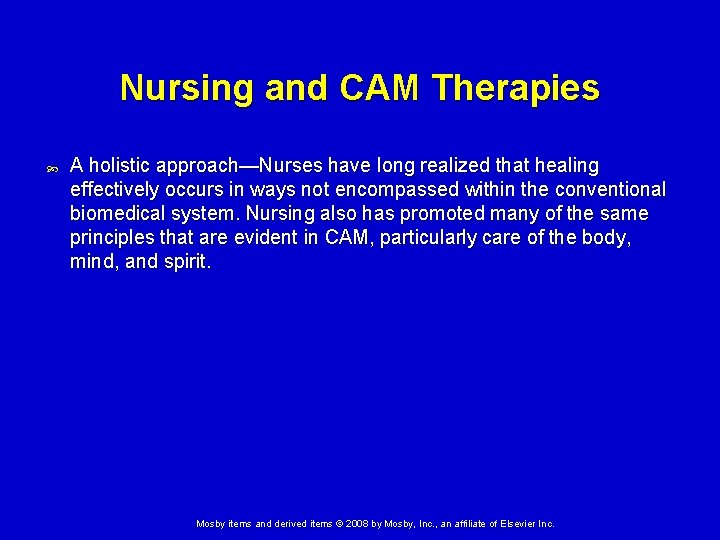 Nursing and CAM Therapies A holistic approach—Nurses have long realized that healing effectively occurs