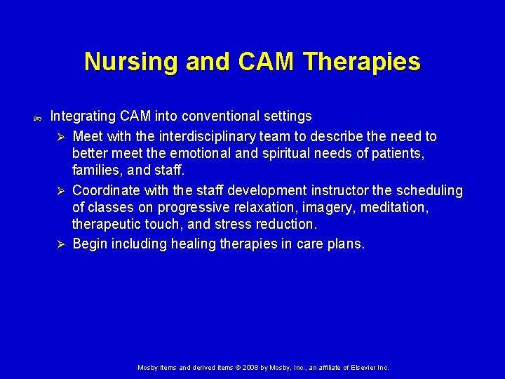 Nursing and CAM Therapies Integrating CAM into conventional settings Ø Meet with the interdisciplinary