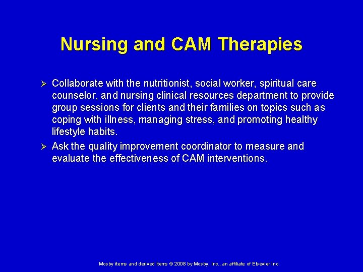 Nursing and CAM Therapies Collaborate with the nutritionist, social worker, spiritual care counselor, and