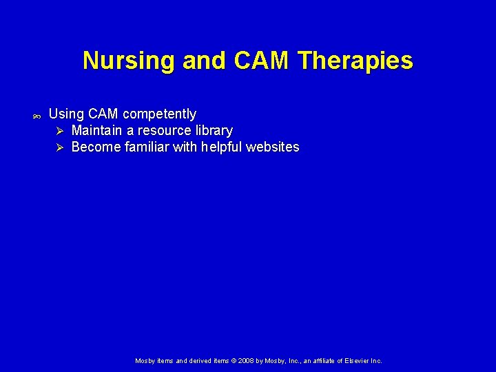 Nursing and CAM Therapies Using CAM competently Ø Maintain a resource library Ø Become