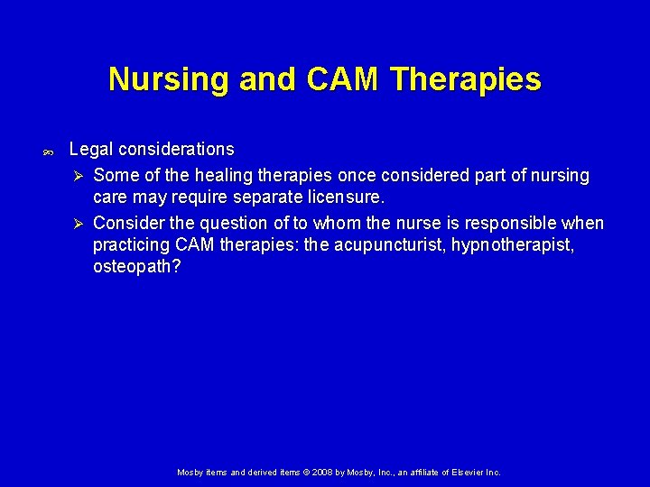 Nursing and CAM Therapies Legal considerations Ø Some of the healing therapies once considered