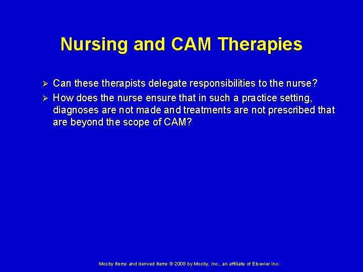 Nursing and CAM Therapies Can these therapists delegate responsibilities to the nurse? Ø How