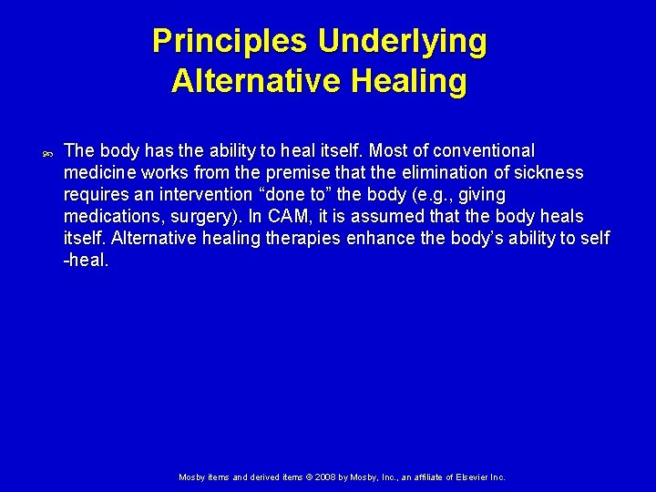 Principles Underlying Alternative Healing The body has the ability to heal itself. Most of