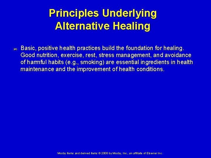 Principles Underlying Alternative Healing Basic, positive health practices build the foundation for healing. Good