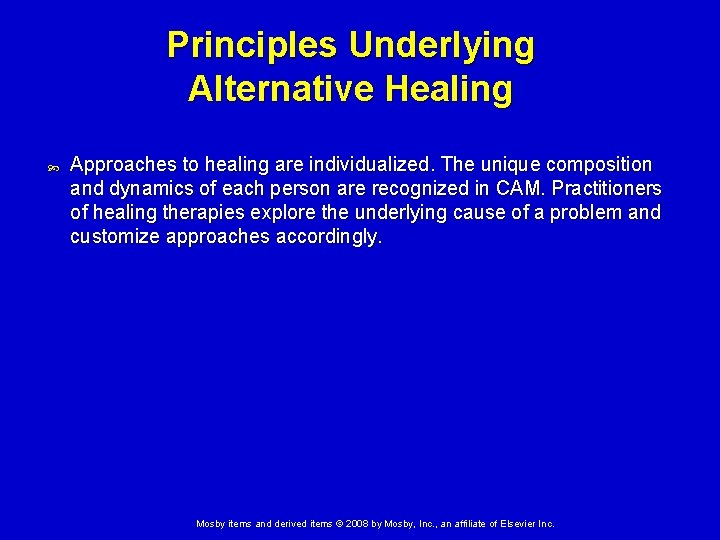 Principles Underlying Alternative Healing Approaches to healing are individualized. The unique composition and dynamics
