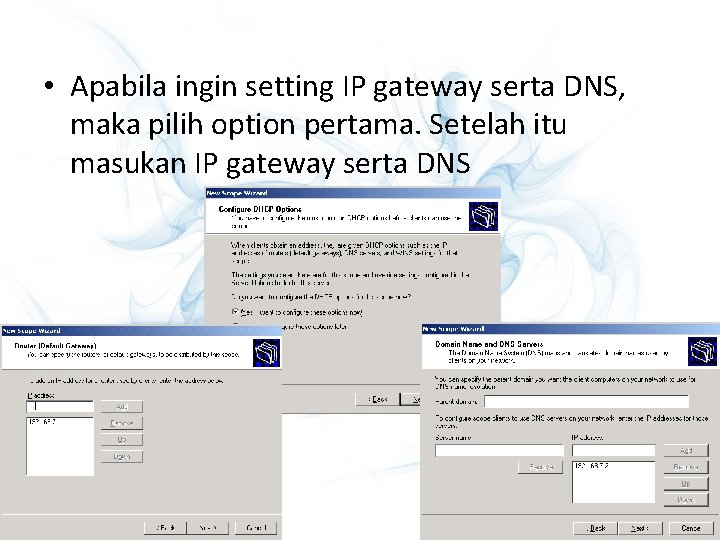  • Apabila ingin setting IP gateway serta DNS, maka pilih option pertama. Setelah