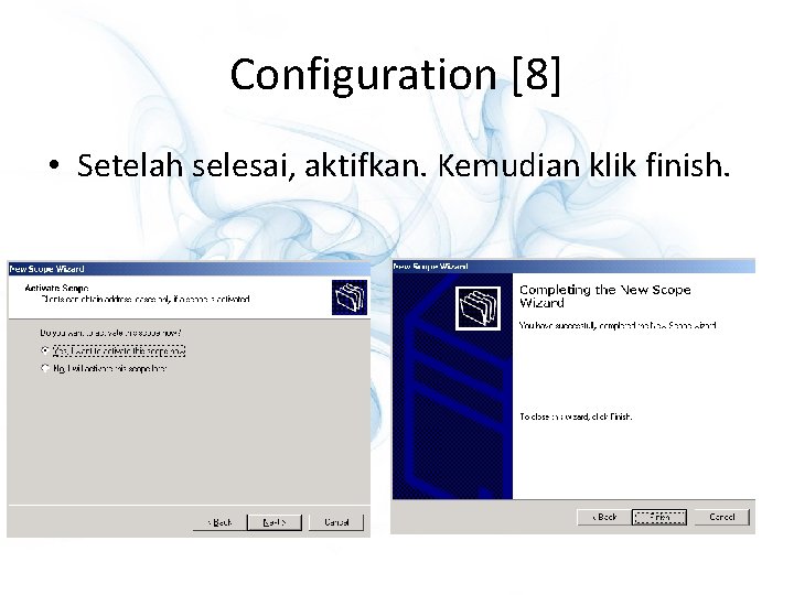 Configuration [8] • Setelah selesai, aktifkan. Kemudian klik finish. 