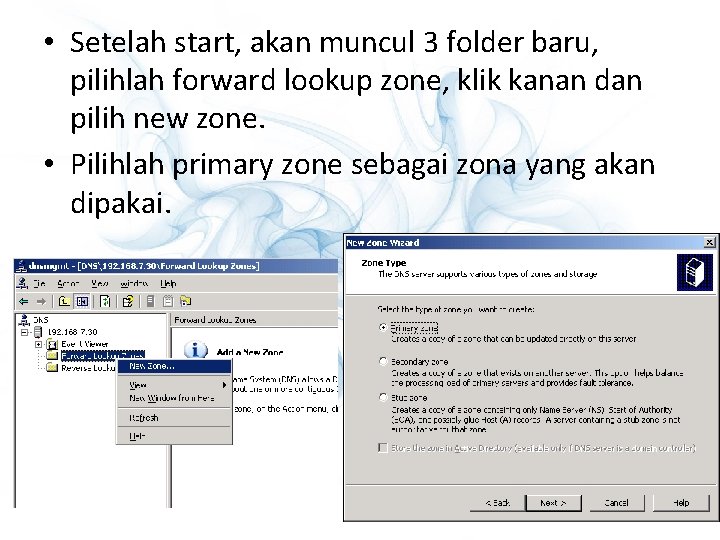  • Setelah start, akan muncul 3 folder baru, pilihlah forward lookup zone, klik