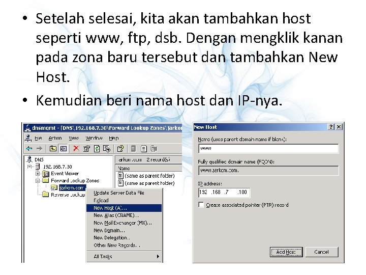  • Setelah selesai, kita akan tambahkan host seperti www, ftp, dsb. Dengan mengklik