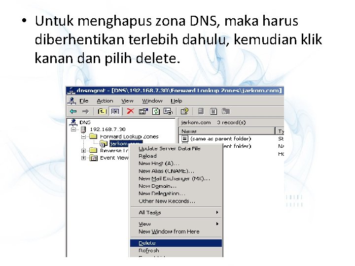  • Untuk menghapus zona DNS, maka harus diberhentikan terlebih dahulu, kemudian klik kanan