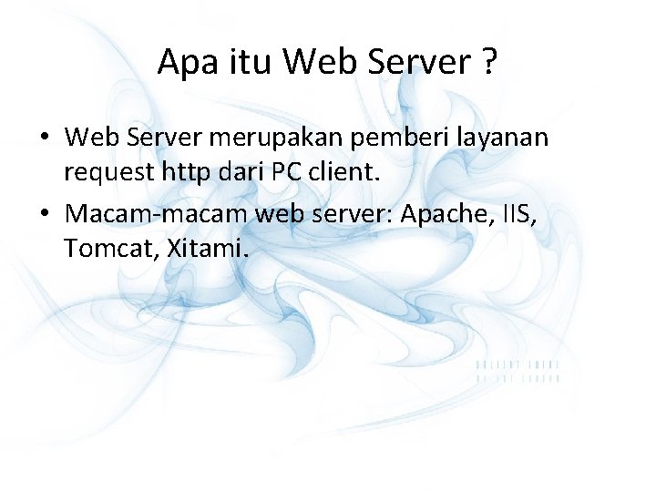 Apa itu Web Server ? • Web Server merupakan pemberi layanan request http dari