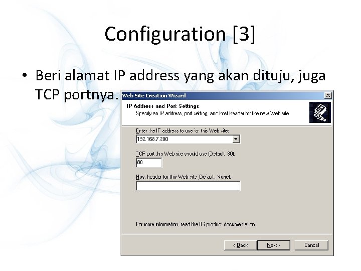 Configuration [3] • Beri alamat IP address yang akan dituju, juga TCP portnya. 