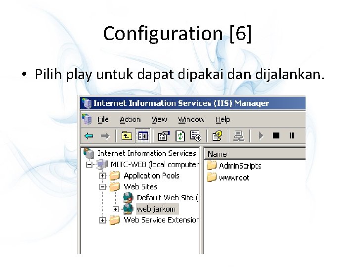 Configuration [6] • Pilih play untuk dapat dipakai dan dijalankan. 