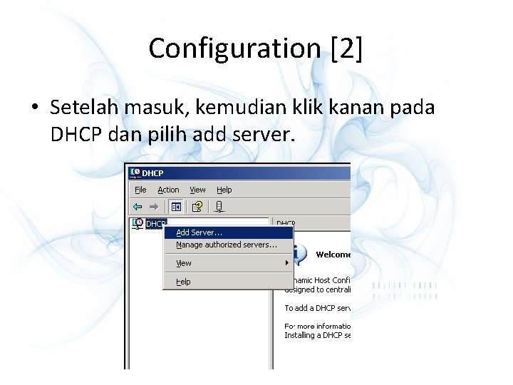 Configuration [2] • Setelah masuk, kemudian klik kanan pada DHCP dan pilih add server.