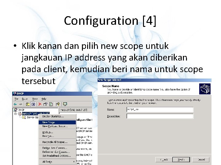 Configuration [4] • Klik kanan dan pilih new scope untuk jangkauan IP address yang