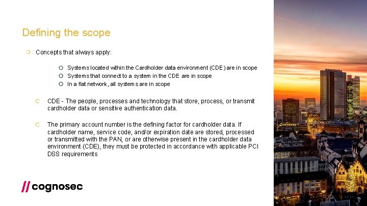 Defining the scope Concepts that always apply: Systems located within the Cardholder data environment