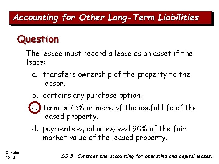 Accounting for Other Long-Term Liabilities Question The lessee must record a lease as an