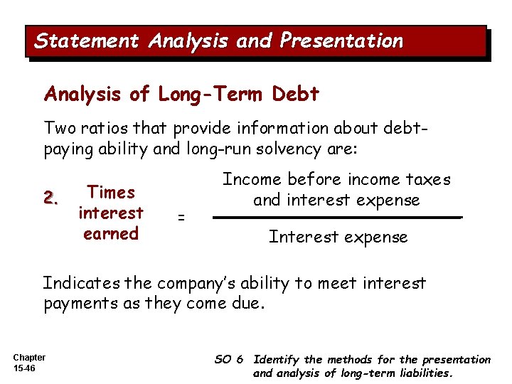 Statement Analysis and Presentation Analysis of Long-Term Debt Two ratios that provide information about