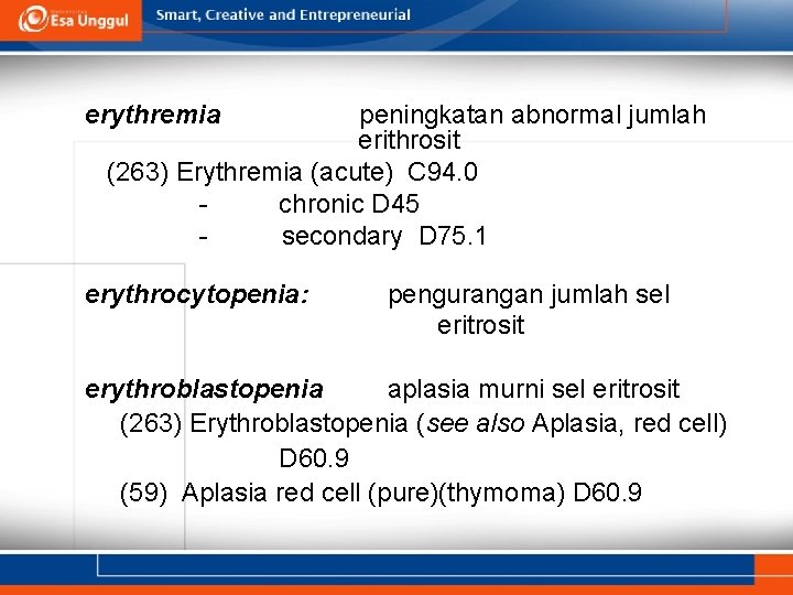 erythremia peningkatan abnormal jumlah erithrosit (263) Erythremia (acute) C 94. 0 chronic D 45