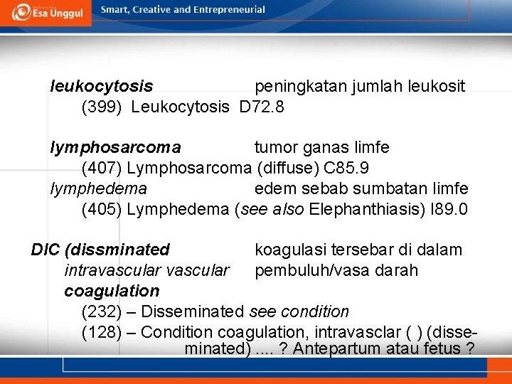 leukocytosis peningkatan jumlah leukosit (399) Leukocytosis D 72. 8 lymphosarcoma tumor ganas limfe (407)