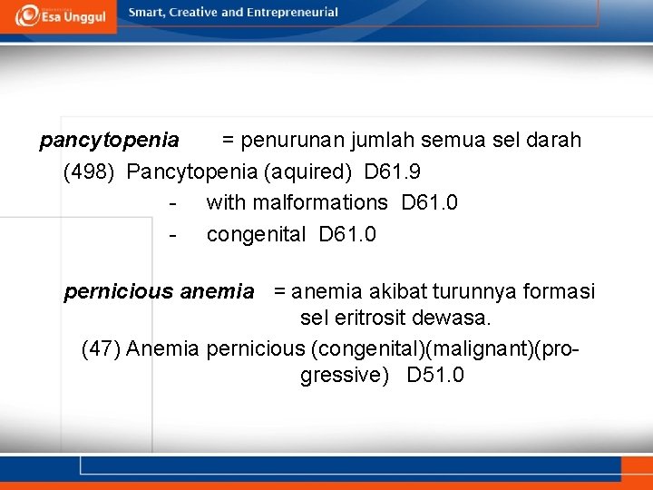 pancytopenia = penurunan jumlah semua sel darah (498) Pancytopenia (aquired) D 61. 9 -