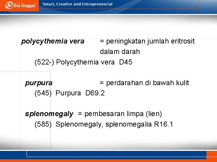 polycythemia vera = peningkatan jumlah eritrosit dalam darah (522 -) Polycythemia vera D 45