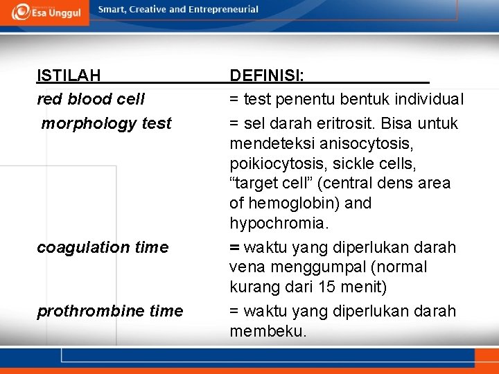 ISTILAH red blood cell morphology test coagulation time prothrombine time DEFINISI: = test penentu