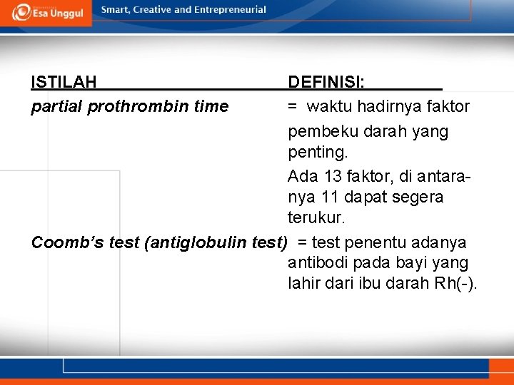 ISTILAH partial prothrombin time DEFINISI: = waktu hadirnya faktor pembeku darah yang penting. Ada
